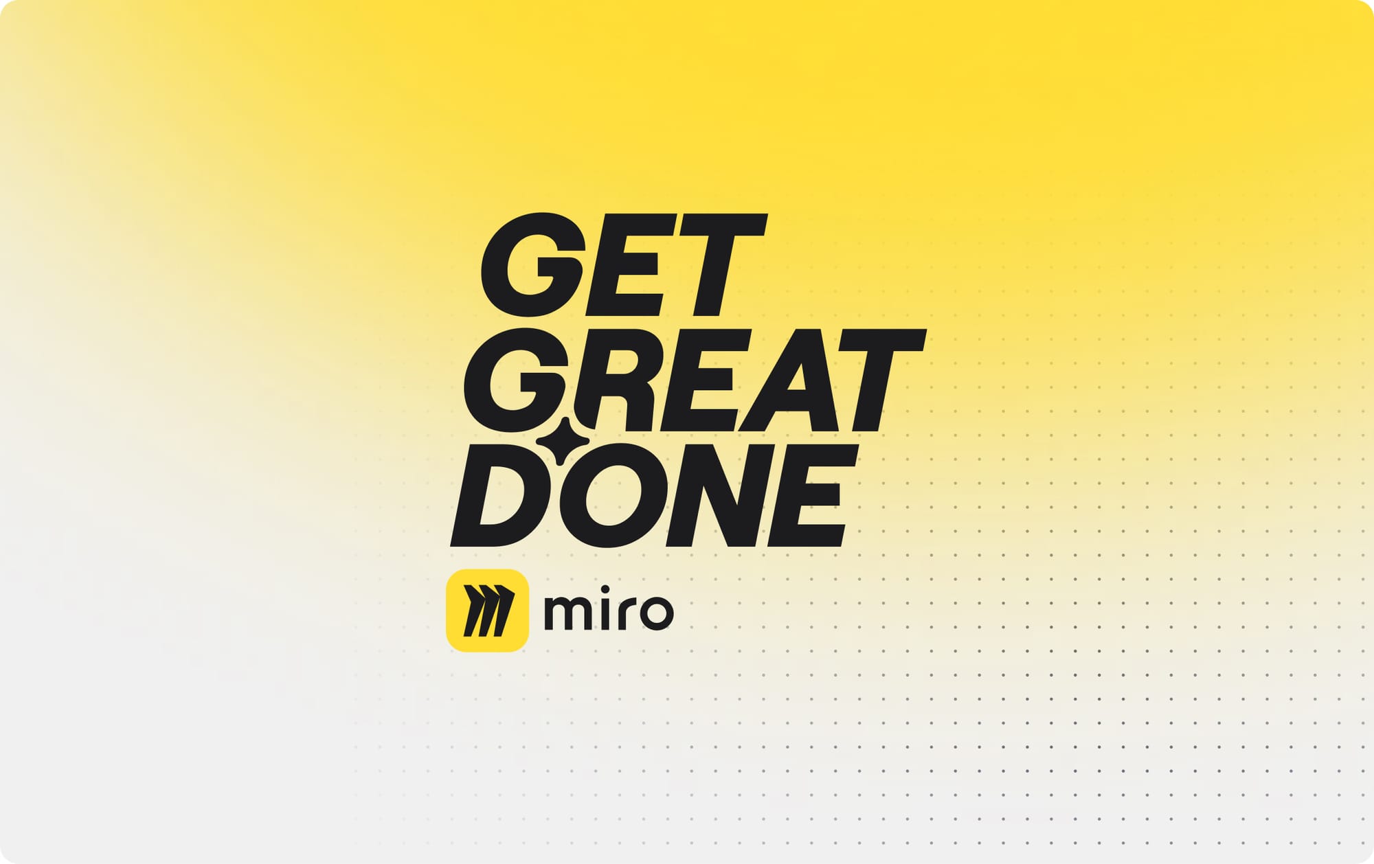 Get Great Done / Miro Tagline